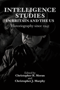 Intelligence Studies in Britain and the Us: Historiography Since 1945