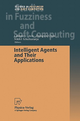 Intelligent Agents and Their Applications - Chen, Zhengxin (Editor), and Ichalkaranje, Nikhil (Editor)