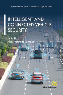 Intelligent and Connected Vehicle Security - Liu, Jiajia, and Benslimane, Abderrahim