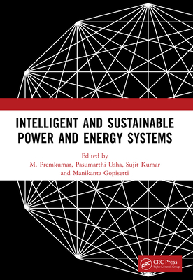 Intelligent and Sustainable Power and Energy Systems - Premkumar, M (Editor), and Usha, Pasumarthi (Editor), and Kumar, Sujit (Editor)