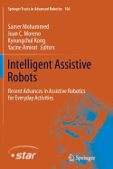 Intelligent Assistive Robots: Recent Advances in Assistive Robotics for Everyday Activities