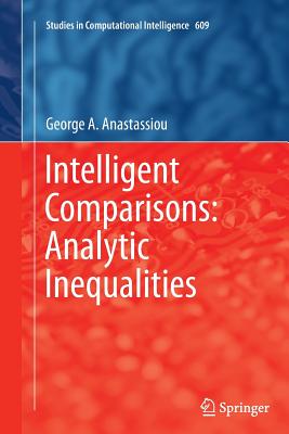 Intelligent Comparisons: Analytic Inequalities - Anastassiou, George a