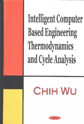 Intelligent Computer Based Engineering Thermodynamics and Cycle Analysis - Wu, Chih