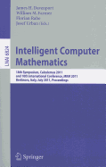 Intelligent Computer Mathematics: 18th Symposium, Calculemus 2011, and 10th International Conference, MKM 2011, Bertinoro, Italy, July 18-23, 2011, Proceedings