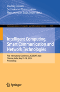 Intelligent Computing, Smart Communication and Network Technologies: First International Conference, ICICSCNT 2023, Chennai, India, May 17-18, 2023, Proceedings