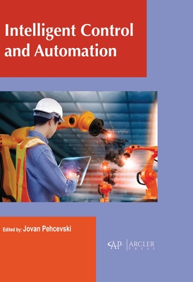 Intelligent Control and Automation - Pehcevski, Jovan (Editor)
