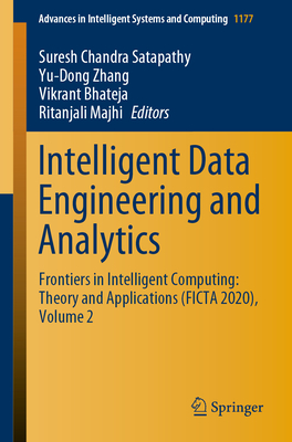 Intelligent Data Engineering and Analytics: Frontiers in Intelligent Computing: Theory and Applications (Ficta 2020), Volume 2 - Satapathy, Suresh Chandra (Editor), and Zhang, Yu-Dong (Editor), and Bhateja, Vikrant (Editor)