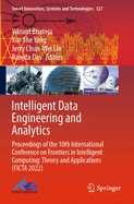 Intelligent Data Engineering and Analytics: Proceedings of the 10th International Conference on Frontiers in Intelligent Computing: Theory and Applications (FICTA 2022)