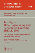 Intelligent Data Engineering and Automated Learning - Ideal 2000. Data Mining, Financial Engineering, and Intelligent Agents: Second International Conference Shatin, N.T., Hong Kong, China, December 13-15, 2000. Proceedings