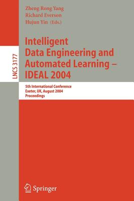Intelligent Data Engineering and Automated Learning - Ideal 2004: 5th International Conference, Exeter, Uk, August 25-27, 2004, Proceedings - Yang, Zhen Rong (Editor), and Everson, Richard (Editor), and Yin, Hujun (Editor)