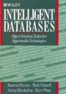 Intelligent Databases: Object-Oriented, Deductive Hypermedia Technologies