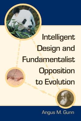 Intelligent Design and Fundamentalist Opposition to Evolution - Gunn, Angus M