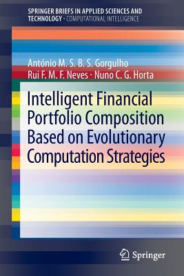 Intelligent Financial Portfolio Composition based on Evolutionary Computation Strategies - Gorgulho, Antonio, and Neves, Rui F.M.F., and Horta, Nuno C.G.