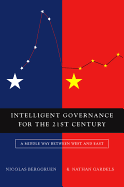 Intelligent Governance for the 21st Century: A Middle Way between West and East