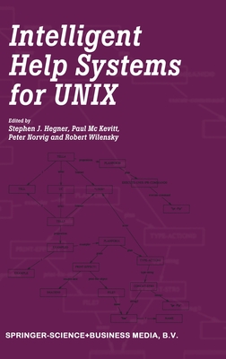 Intelligent Help Systems for Unix - Hegner, Stephen J (Editor), and Mc Kevitt, Paul (Editor), and Norvig, Peter (Editor)