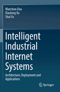 Intelligent Industrial Internet Systems: Architecture, Deployment and Applications