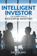 Intelligent Investor: The Ultimate Guide to Successful Investing