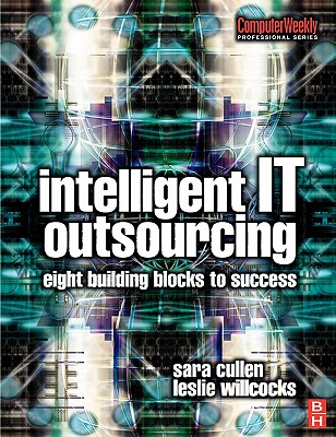 Intelligent It Outsourcing - Willcocks, Leslie, and Cullen, Sara