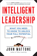 Intelligent Leadership: What You Need to Know to Unlock Your Full Potential