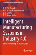 Intelligent Manufacturing Systems in Industry 4.0: Select Proceedings of IPDIMS 2022