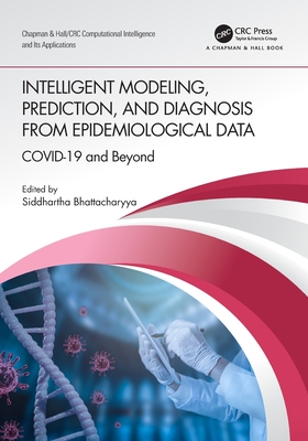 Intelligent Modeling, Prediction, and Diagnosis from Epidemiological Data: COVID-19 and Beyond - Bhattacharyya, Siddhartha (Editor)