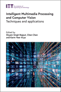 Intelligent Multimedia Processing and Computer Vision: Techniques and Applications