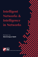Intelligent Networks and Intelligence in Networks: Ifip Tc6 Wg6.7 International Conference on Intelligent Networks and Intelligence in Networks, 2-5 September 1997, Paris, France