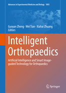 Intelligent Orthopaedics: Artificial Intelligence and Smart Image-Guided Technology for Orthopaedics