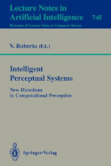 Intelligent Perceptual Systems: New Directions in Computational Perception