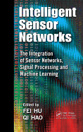Intelligent Sensor Networks: The Integration of Sensor Networks, Signal Processing and Machine Learning