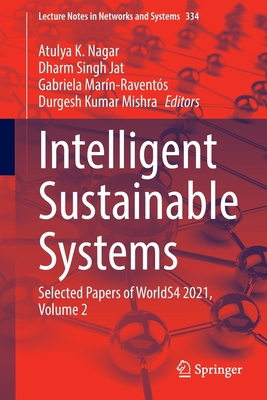 Intelligent Sustainable Systems: Selected Papers of WorldS4 2021, Volume 2 - Nagar, Atulya K. (Editor), and Jat, Dharm Singh (Editor), and Marn-Ravents, Gabriela (Editor)