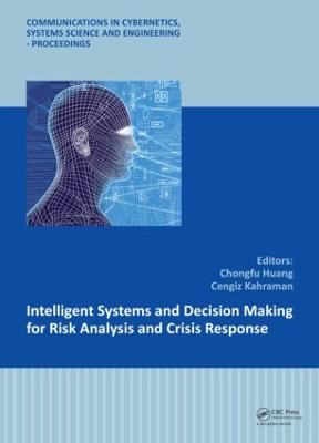 Intelligent Systems and Decision Making for Risk Analysis and Crisis Response: Proceedings of the 4th International Conference on Risk Analysis and Crisis Response, Istanbul, Turkey, 27-29 August 2013 - Huang, Chongfu (Editor), and Kahraman, Cengiz (Editor)