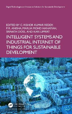 Intelligent Systems and Industrial Internet of Things for Sustainable Development - Reddy, C Kishor Kumar (Editor), and Anisha, P R (Editor), and Mohd Hanafiah, Marlia (Editor)