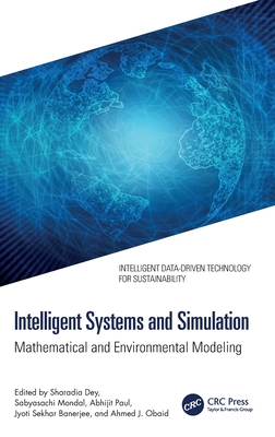 Intelligent Systems and Simulation: Mathematical and Environmental Modeling - Dey, Sharadia (Editor), and Mondal, Sabyasachi (Editor), and Paul, Abhijit (Editor)