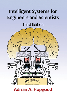 Intelligent Systems for Engineers and Scientists - Hopgood, Adrian A.