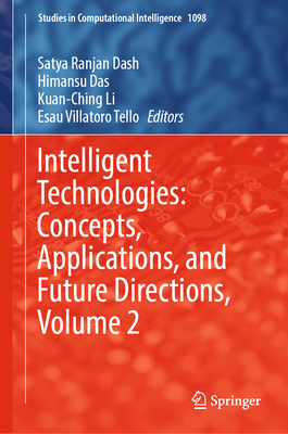 Intelligent Technologies: Concepts, Applications, and Future Directions, Volume 2 - Dash, Satya Ranjan (Editor), and Das, Himansu (Editor), and Li, Kuan-Ching (Editor)