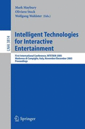Intelligent Technologies for Interactive Entertainment: First International Conference, Intetain 2005, Madonna Di Campaglio, Italy, November 30 - December 2, 2005, Proceedings