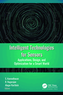 Intelligent Technologies for Sensors: Applications, Design, and Optimization for a Smart World