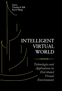 Intelligent Virtual World: Technologies and Applications in Distributed Virtual Environment