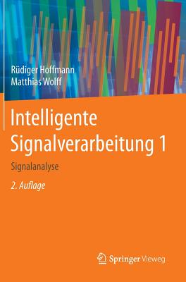 Intelligente Signalverarbeitung 1: Signalanalyse - Hoffmann, R?diger, and Wolff, Matthias