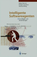 Intelligente Softwareagenten: Grundlagen Und Anwendungen - Brenner, Walter, Professor, and Zarnekow, Ra1/4diger, and Wittig, Hartmut