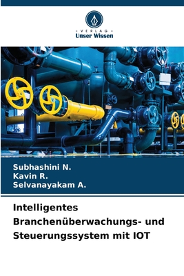 Intelligentes Branchen?berwachungs- und Steuerungssystem mit IOT - N, Subhashini, and R, Kavin, and A, Selvanayakam