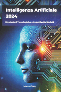 Intelligenza Artificiale 2024: Rivoluzioni Tecnologiche e Impatti sulla Societ?