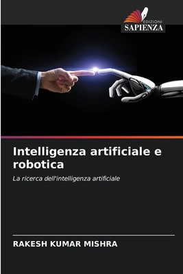 Intelligenza artificiale e robotica - Mishra, Rakesh Kumar