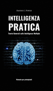 Intelligenza Pratica - Teorie Generali sulle Intelligenze Multiple: Imparare a pensare in modo critico. Manuale per principianti.
