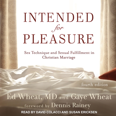 Intended for Pleasure: Sex Technique and Sexual Fulfillment in Christian Marriage - Rainey, Dennis (Contributions by), and Wheat, Ed, and M D