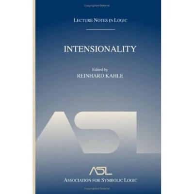 Intensionality: Lecture Notes in Logic 22 - Kahle, Reinhard (Editor)