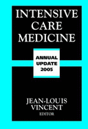 Intensive Care Medicine: Annual Update 2005 - Vincent, Jean-Louis, MD, PhD (Editor)