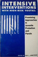 Intensive Interventions with High-Risk Youths: Promising Approaches in Juvenile Probation and Parole