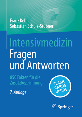 Intensivmedizin - Fragen und Antworten: 850 Fakten f?r die Zusatzbezeichnung - Kehl, Franz, and Schulz-St?bner, Sebastian